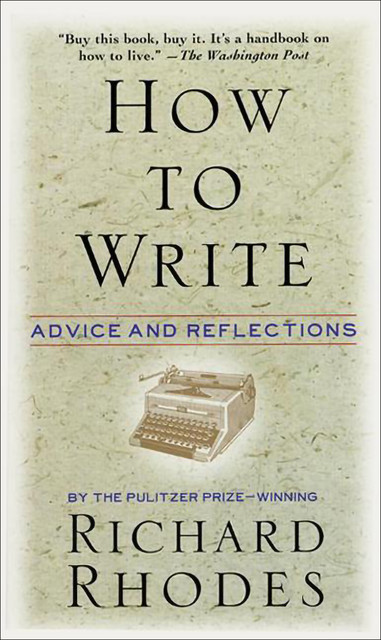 How to Write, Richard Rhodes