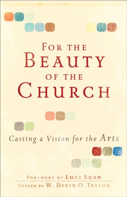 For the Beauty of the Church, W. David O. Taylor