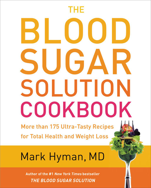 The Blood Sugar Solution Cookbook, Mark Hyman