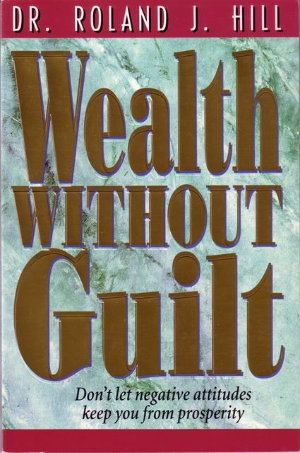 Wealth Without Guilt, Roland Hill