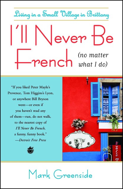 I'll Never Be French, Mark Greenside