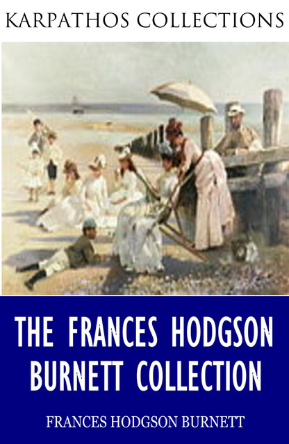 The Frances Hodgson Burnett Collection, Frances Hodgson Burnett