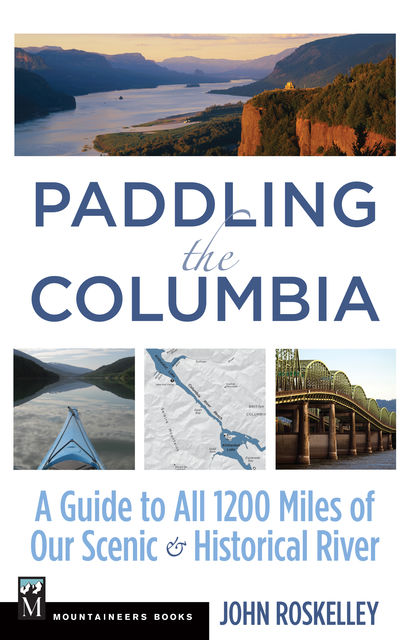 Paddling the Columbia, John Roskelley
