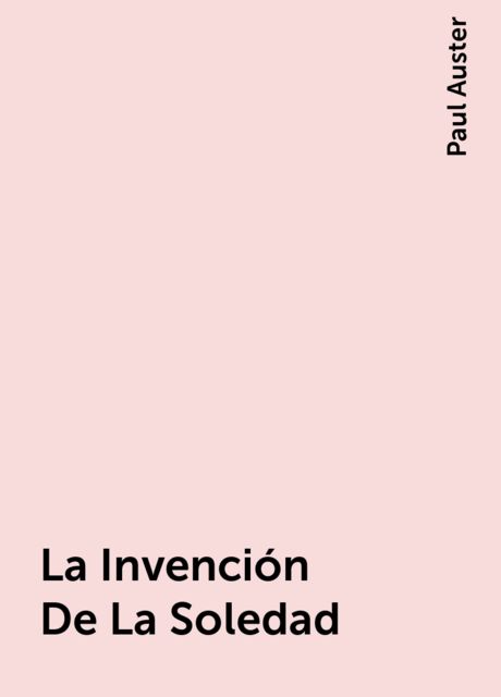 La Invención De La Soledad, Paul Auster