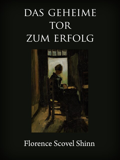 Das geheime Tor zum Erfolg, Florence Scovel Shinn