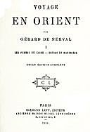 Voyage en Orient, Volume 1: Les femmes de Caire – Druses et Maronites, Gérard de Nerval