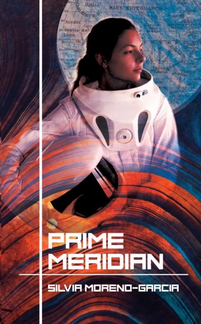 Prime Meridian, Silvia Moreno-Garcia
