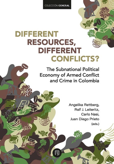 Different Resources, Different Conflicts, Angelika Rettberg, Carlo Nasi, Juan Diego Prieto, Ralf Leiteritz
