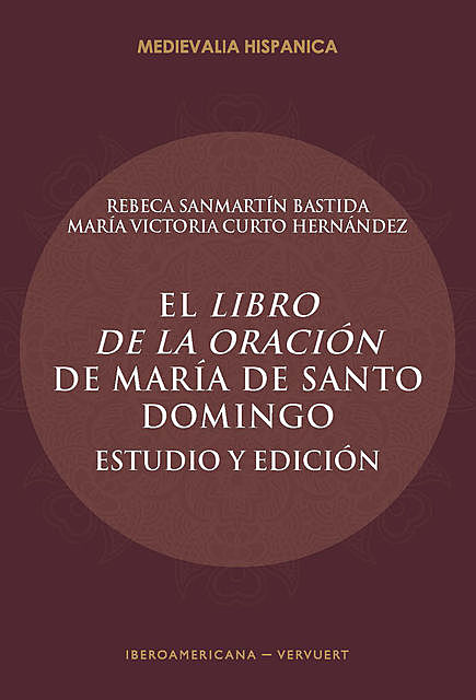 El Libro de la oración de María de Santo Domingo, María Victoria Curto Hernández, Rebeca Sanmartín Bastida