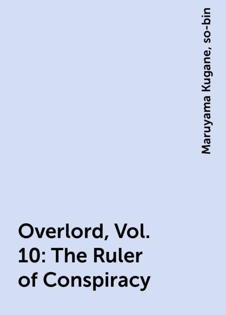 Overlord, Vol. 10: The Ruler of Conspiracy, Maruyama Kugane, so-bin