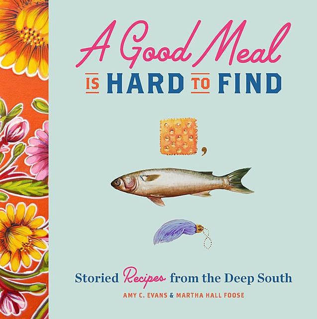 A Good Meal Is Hard to Find, Martha Foose, Amy C. Evans