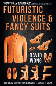 Futuristic Violence and Fancy Suits, David Wong