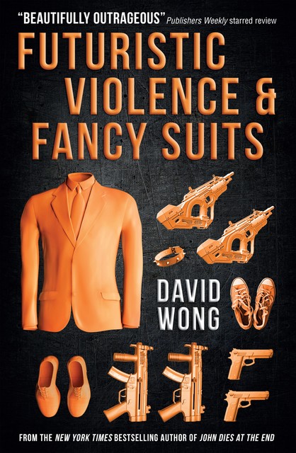 Futuristic Violence and Fancy Suits, David Wong