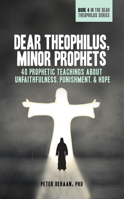 Dear Theophilus, Minor Prophets, Peter DeHaan