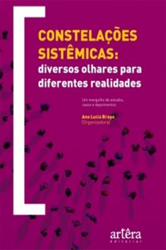 Constelações sistêmicas: diversos olhares para diferentes realidades, Ana Lucia Braga