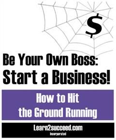 Be Your Own Boss, Learn2succeed. com Incorporated
