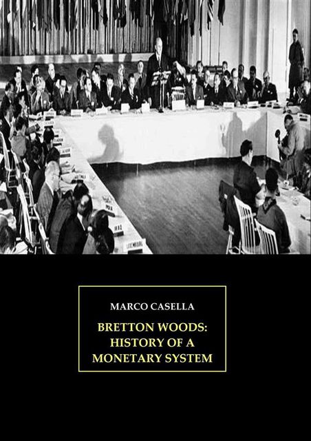 Bretton Woods: History of a monetary system, Marco Casella