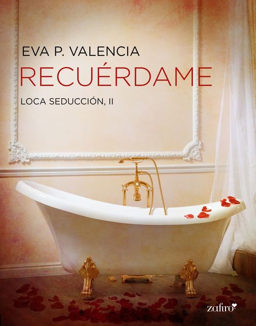 Loca seducción, 2. Recuérdame, Eva P. Valencia