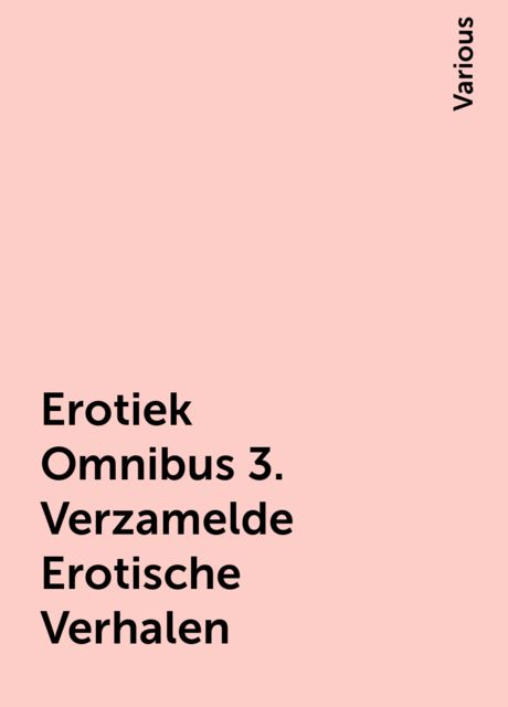 Erotiek Omnibus 3. Verzamelde Erotische Verhalen, Various