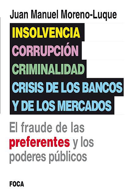 Insolvencia, corrupción, criminalidad y crisis de los bancos y de los mercados, Juan Manuel Moreno-Luque