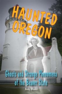 Haunted Oregon, Andy Weeks