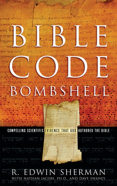 Bible Code Bombshell, R.Edwin Sherman