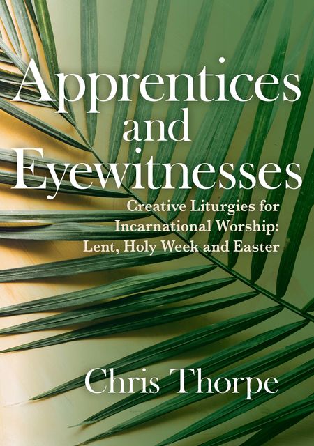 Apprentices and Eyewitnesses, Chris Thorpe