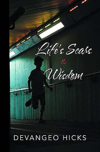 Life's Scars and Wisdom, Devangeo Hicks
