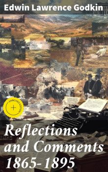 Reflections and Comments 1865–1895, Edwin Lawrence Godkin