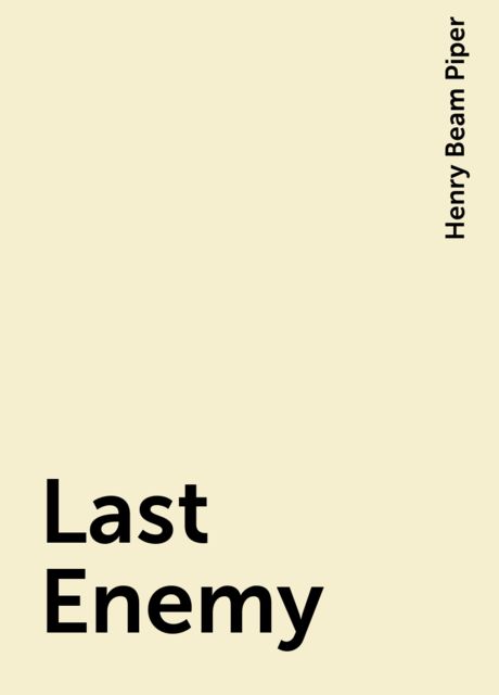 Last Enemy, Henry Beam Piper