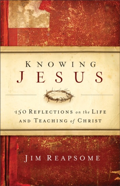 Knowing Jesus, Jim Reapsome