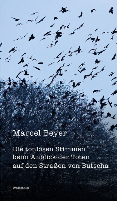Die tonlosen Stimmen beim Anblick der Toten auf den Straßen von Butscha, Marcel Beyer