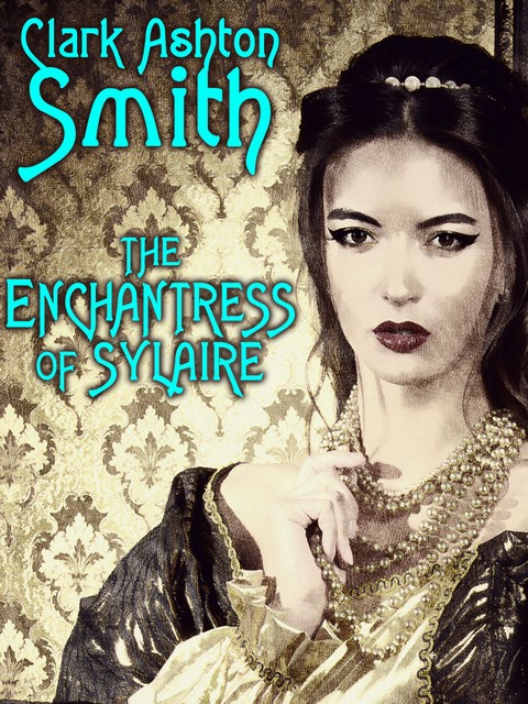 The Enchantress of Sylaire, Clark Ashton Smith