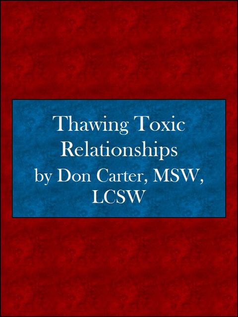 Thawing Toxic Relationships, LCSW, Don Carter MSW