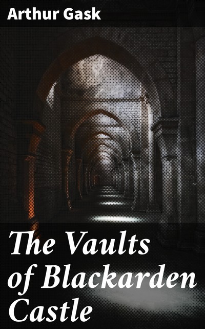 The Vaults of Blackarden Castle, Arthur Gask