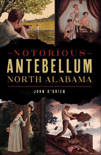 Notorious Antebellum North Alabama, John O'Brien