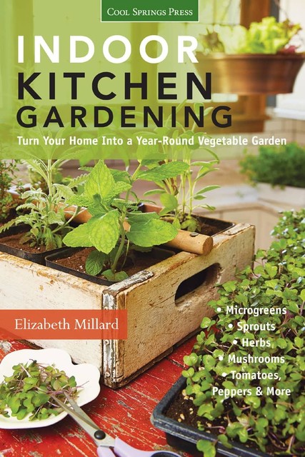 Indoor Kitchen Gardening, Elizabeth Millard