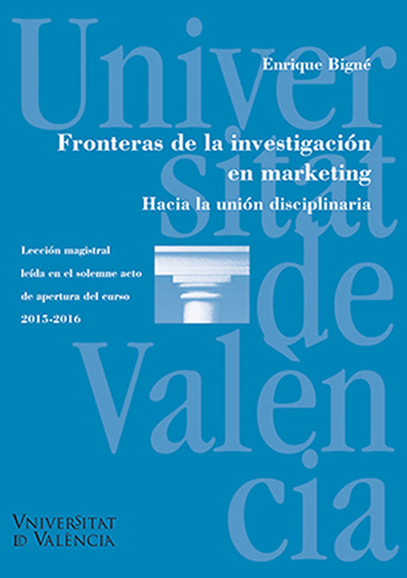 Fronteras de la investigación en marketing, Enrique Bigné Alcañiz