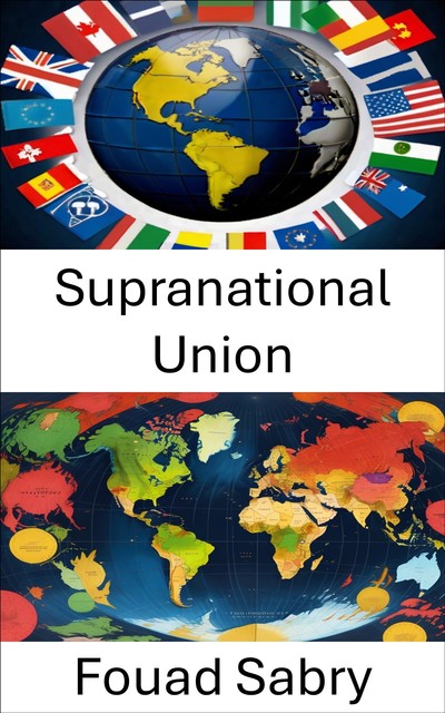 Supranational Union, Fouad Sabry