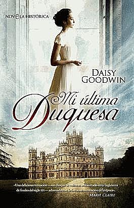 Mi última duquesa, Daisy Goodwin