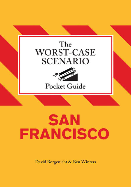 The Worst-Case Scenario Pocket Guide: San Francisco, David Borgenicht, Ben Winters