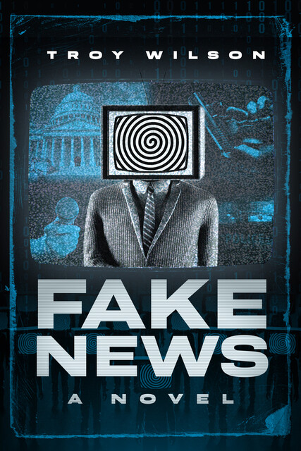 Fake News, Troy Wilson
