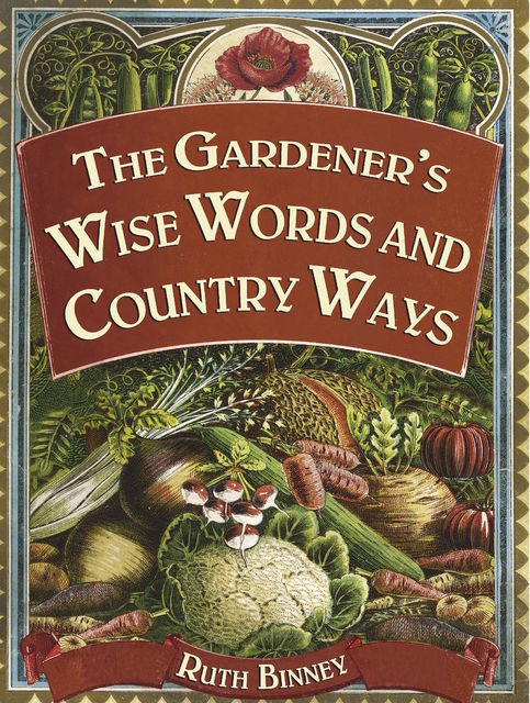 The Gardener's Wise Words and Country Ways, Ruth Binney