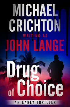 Drug of Choice, Michael Crichton