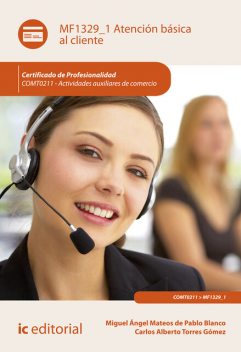 Atención básica al cliente. COMT0211, Carlos Alberto Torres Gómez, Miguel Ángel Mateos de Pablo Blanco