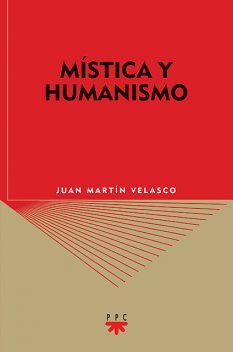 Mística y humanismo, Juan Martín Velasco