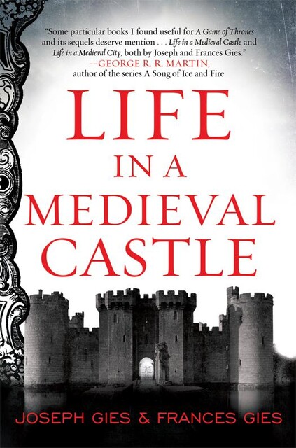 Life in a Medieval Castle, Frances Gies, Joseph Gies