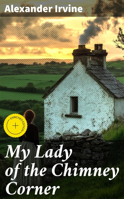 My Lady of the Chimney Corner, Alexander Irvine