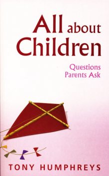 All About Children – Questions Parents Ask, Tony Humphreys