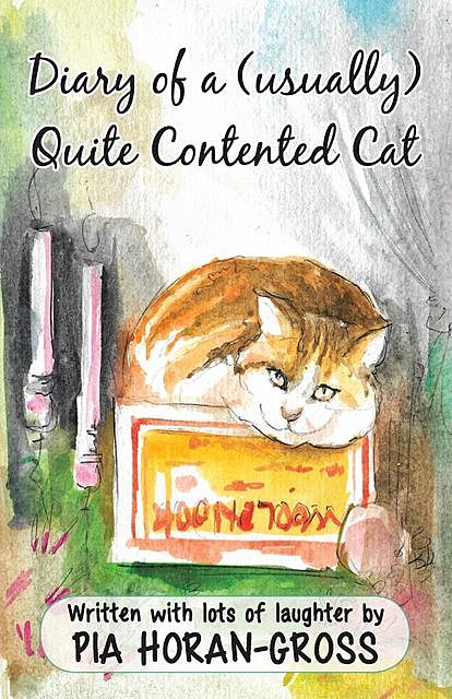 Diary of a (usually) Quite Contented Cat, Pia Horan-Gross